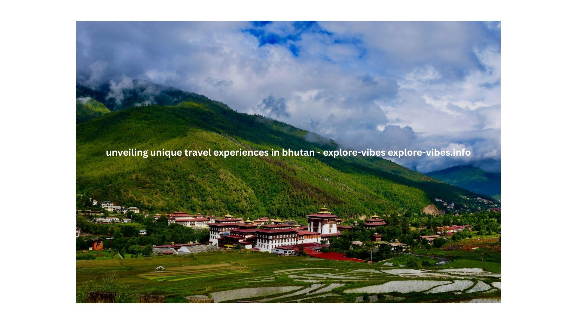 unveiling unique travel experiences in bhutan - explore-vibes explore-vibes.info